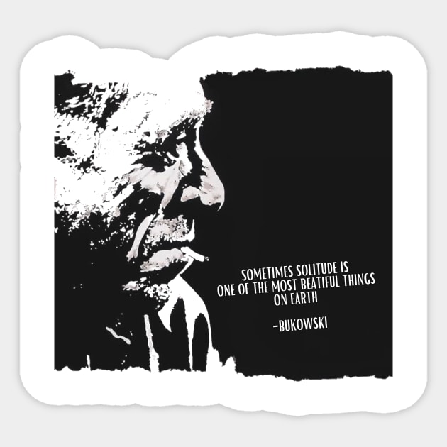 Charles BUKOWSKI - solitude quote Painting Sticker by WrittersQuotes